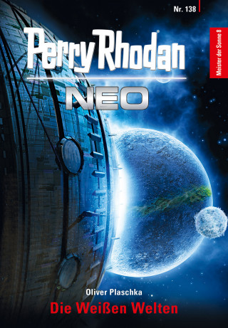 Oliver Plaschka: Perry Rhodan Neo 138: Die Weißen Welten