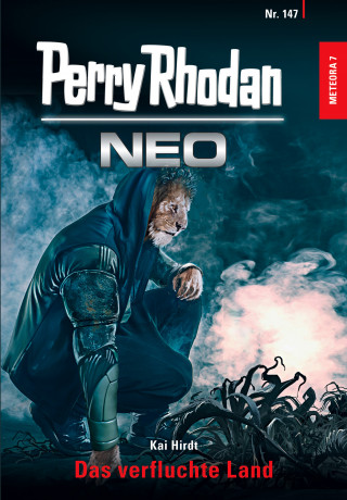 Kai Hirdt: Perry Rhodan Neo 147: Das verfluchte Land