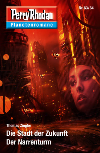 Thomas Ziegler: Planetenroman 63 + 64: Die Stadt der Zukunft / Der Narrenturm