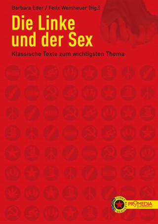 Linda Singer, Linda Williams, Brigitta Kuster, Renate Lorenz, Alexandra Kollontai, Elfriede Friedländer, Clara Zetkin, Herbert Marcuse, Shulamith Firestone, Beatriz Preciado, Reimut Reiche, Michel Foucault: Die Linke und der Sex