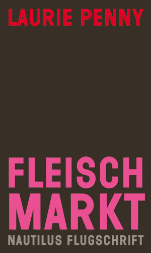 Laurie Penny: Fleischmarkt