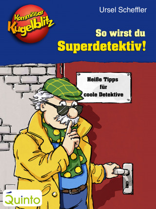 Ursel Scheffler: Kommissar Kugelblitz - So wirst du Superdetektiv!