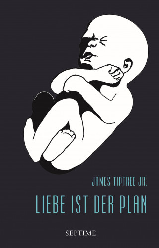 James Tiptree Jr.: Liebe ist der Plan