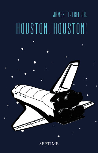James Tiptree Jr.: Houston, Houston!
