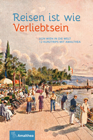 Marie-Theres Arnbom, Johannes Neuhofer, Helmut Luther, Dietmar Grieser, Gerhard Tötschinger, Georg Hamann, Anna Ehrlich, Jennifer Faulkner, Konrad Kramar, Beppo Beyerl, Axel N. Halbhuber: Reisen ist wie Verliebtsein