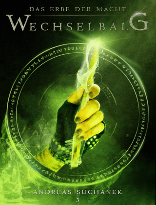 Andreas Suchanek: Das Erbe der Macht - Band 3: Wechselbalg (Urban Fantasy)