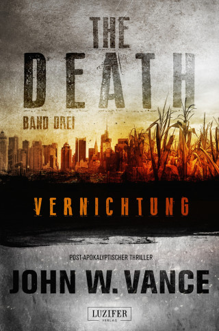 John W. Vance: VERNICHTUNG (The Death 3)