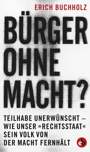Erich Buchholz: Bürger ohne Macht?
