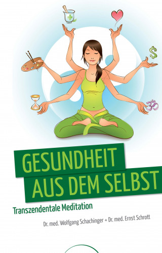 Dr. med. Wolfgang Schachinger, Ernst Schrott: Gesundheit aus dem Selbst