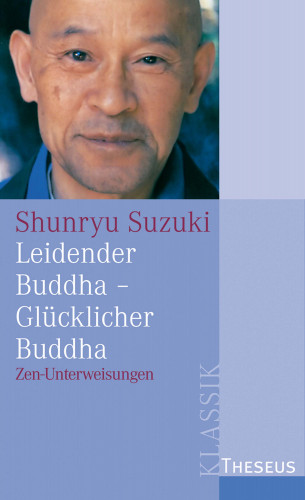 Shunryu Suzuki: Leidender Buddha - Glücklicher Buddha