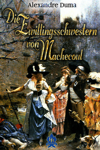 Alexandre Dumas: Die Zwillingsschwestern von Machecoul