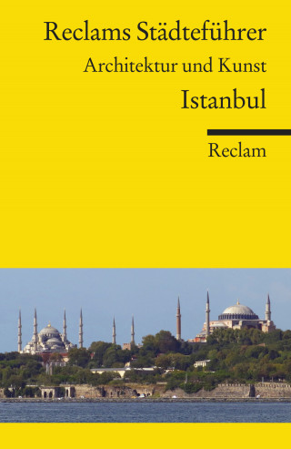 Neslihan Asutay-Effenberger: Reclams Städteführer Istanbul