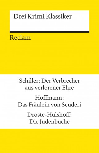 Friedrich Schiller, E.T.A. Hoffmann, Annette von Droste-Hülshoff: Drei Krimi Klassiker: Schiller/Hoffmann/Droste-Hülshoff