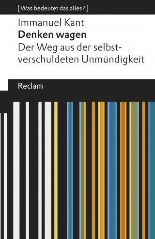 Immanuel Kant: Denken wagen. Der Weg aus der selbstverschuldeten Unmündigkeit