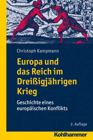 Christoph Kampmann: Europa und das Reich im Dreißigjährigen Krieg