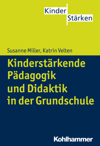 Susanne Miller, Katrin Velten: Kinderstärkende Pädagogik in der Grundschule