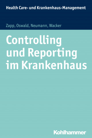 Winfried Zapp, Julia Oswald, Sabine Neumann, Frank Wacker: Controlling und Reporting im Krankenhaus