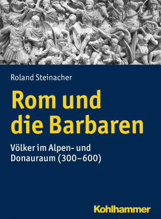 Roland Steinacher: Rom und die Barbaren