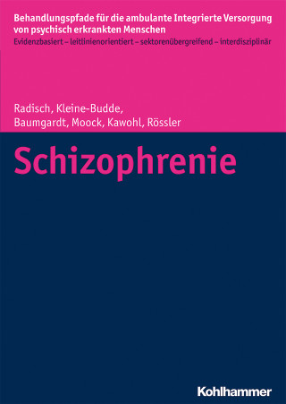 Jeanett Radisch, Katja Kleine-Budde, Johanna Baumgardt, Jörn Moock, Wolfram Kawohl, Wulf Rössler: Schizophrenie