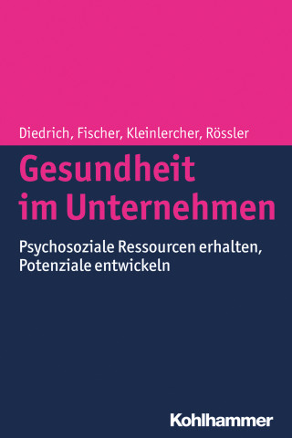 Laura Diedrich, Sebastian Fischer, Kai-Michael Kleinlercher, Wulf Rössler: Gesundheit im Unternehmen