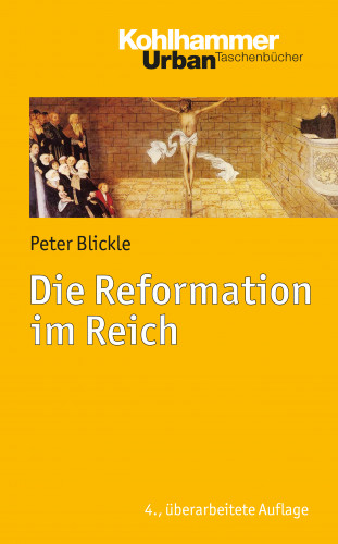 Peter Blickle: Die Reformation im Reich