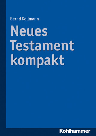 Bernd Kollmann: Neues Testament kompakt