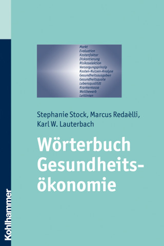 Stephanie Stock, Marcus Radaélli, Karl W. Lauterbach: Wörterbuch Gesundheitsökonomie