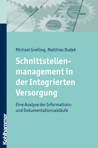 Michael Greiling, Matthias Dudek: Schnittstellenmanagement in der Integrierten Versorgung