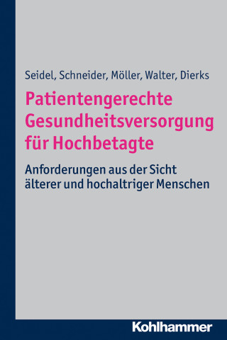 Gabriele Seidel, Ulla Walter, Nils Schneider, Marie-Luise Dierks: Patientengerechte Gesundheitsversorgung für Hochbetagte