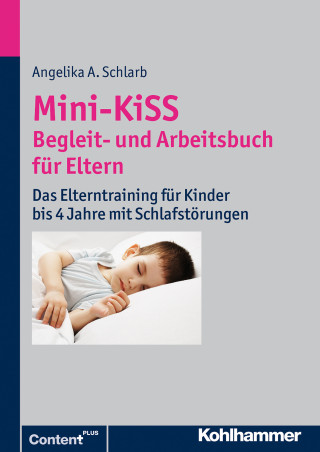 Angelika A. Schlarb: Mini-KiSS - Begleit- und Arbeitsbuch für Eltern
