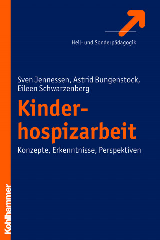 Sven Jennessen, Astrid Bungenstock, Eileen Schwarzenberg: Kinderhospizarbeit