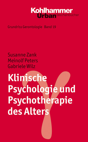Susanne Zank, Meinolf Peters, Gabriele Wilz: Klinische Psychologie und Psychotherapie des Alters