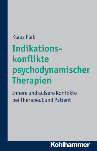 Klaus Plab: Indikationskonflikte psychodynamischer Therapien