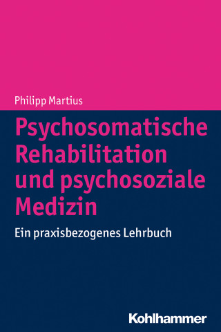 Philipp Martius: Psychosomatische Rehabilitation und psychosoziale Medizin