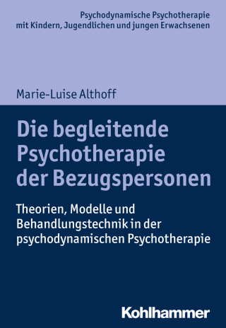 Marie-Luise Althoff: Die begleitende Psychotherapie der Bezugspersonen