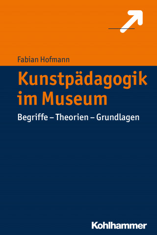 Fabian Hofmann: Kunstpädagogik im Museum