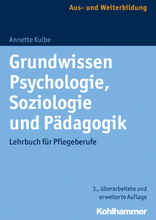 Annette Kulbe: Grundwissen Psychologie, Soziologie und Pädagogik