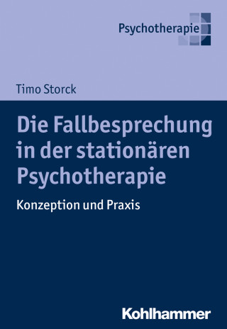 Timo Storck: Die Fallbesprechung in der stationären Psychotherapie