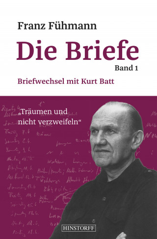 Franz Fühmann, Kurt Batt: Franz Fühmann, Die Briefe Band 1