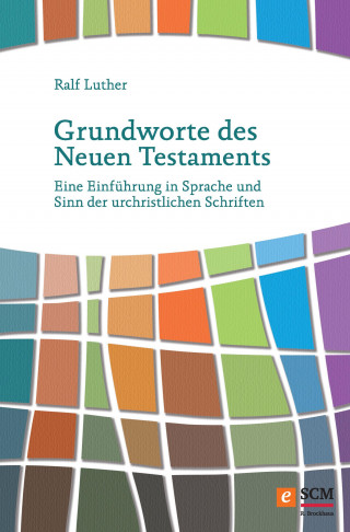 Ralf Luther: Grundworte des Neuen Testaments