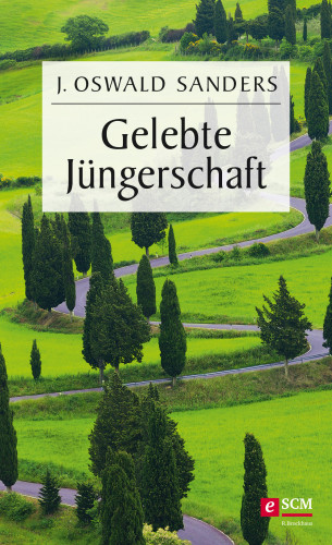 J. Oswald Sanders: Gelebte Jüngerschaft