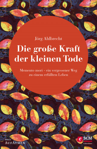 Jörg Ahlbrecht: Die große Kraft der kleinen Tode