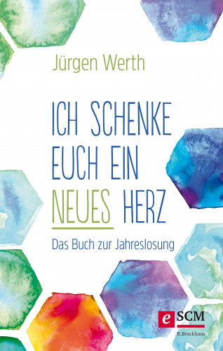 Jürgen Werth: Ich schenke euch ein neues Herz