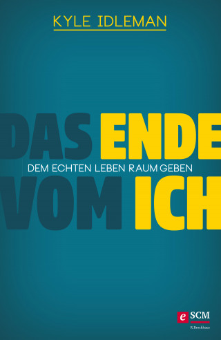 Kyle Idleman: Das Ende vom Ich