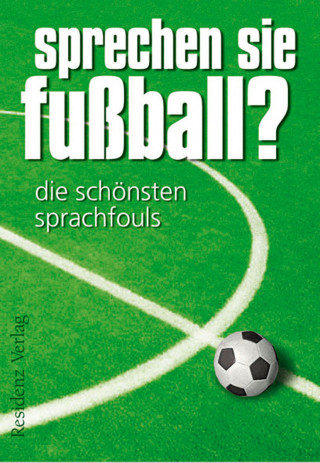 Günther Eisenhuber: Sprechen Sie Fußball? Band I