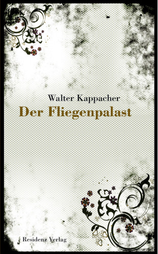 Walter Kappacher: Der Fliegenpalast