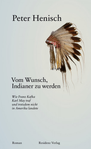 Peter Henisch: Vom Wunsch, Indianer zu werden