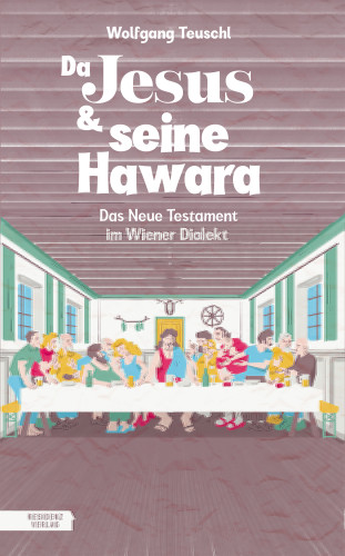Wolfgang Teuschl: Da Jesus & seine Hawara