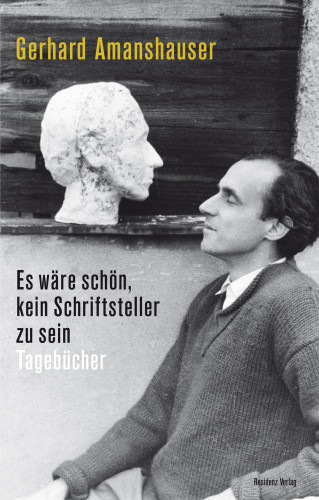 Gerhard Amanshauser: Es wäre schön, kein Schriftsteller zu sein