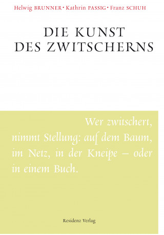 Helwig Brunner, Kathrin Passig, Franz Schuh: Die Kunst des Zwitscherns